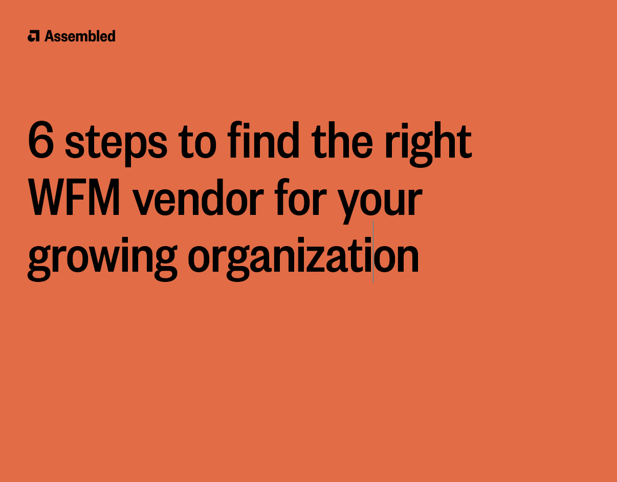 6 steps to find the right WFM vendor for your growing organization