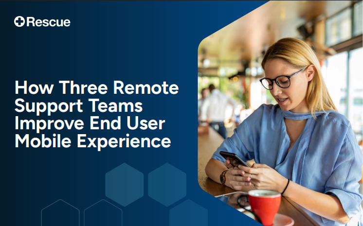 How Three RemoteSupport TeamsImprove End UserMobile Experience