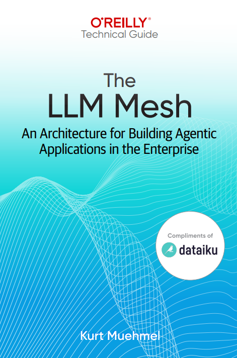 [O’Reilly Technical Guide] The LLM Mesh: An 