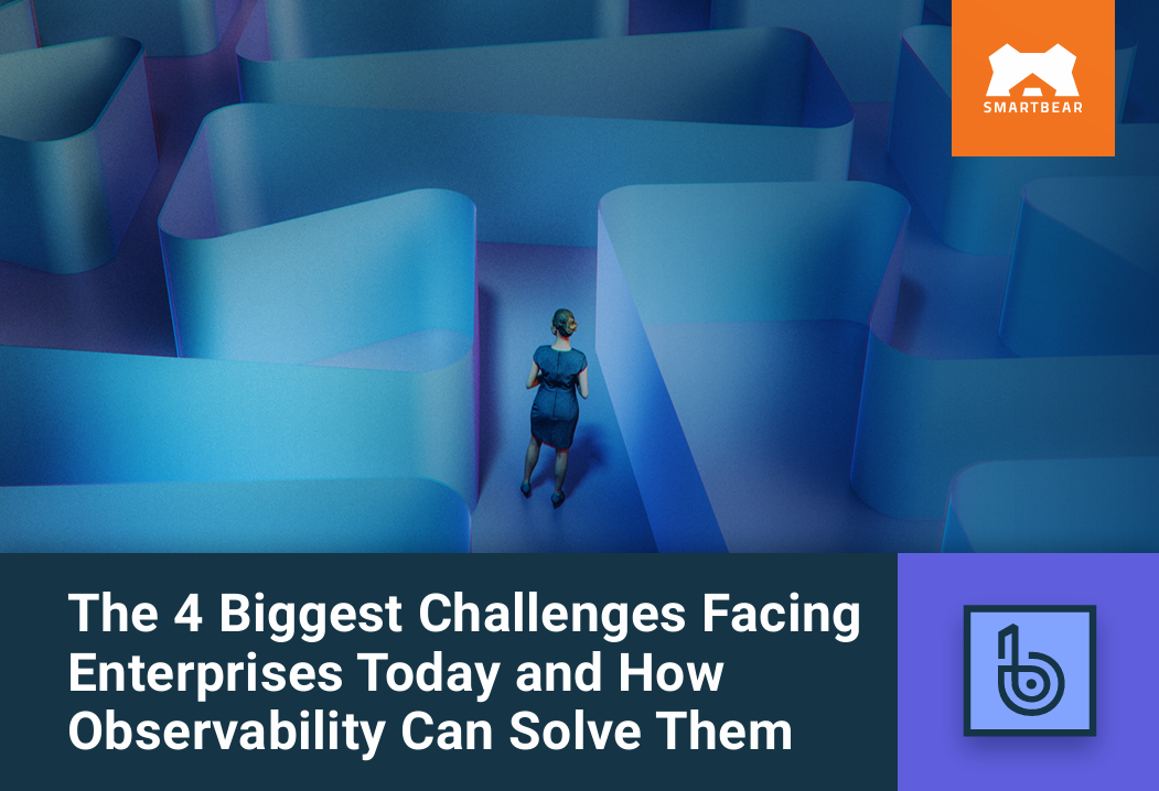 The 4 Biggest Challenges Facing Enterprises Today and How Observability Can Solve Them